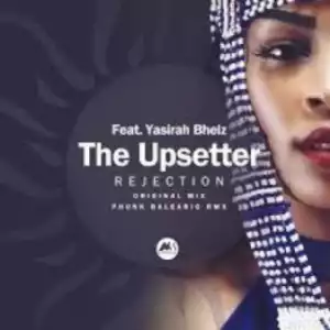 The Upsetter, Yasirah Bhelz - Rejection (Phunk Balearica Remix)